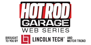 Hot Rod Garage is brought to you by Motor Trend and Lincoln Tech