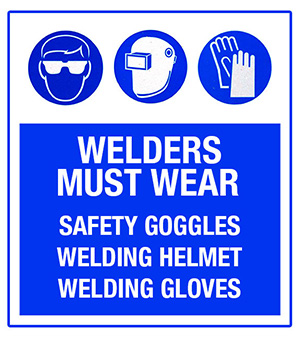 Safety sign advising welders to wear all necessary safety equipment.