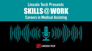 Careers In Medical Assistant Podcast at Lincoln Tech